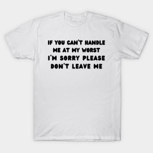 if you can’t handle me at my worst T-Shirt